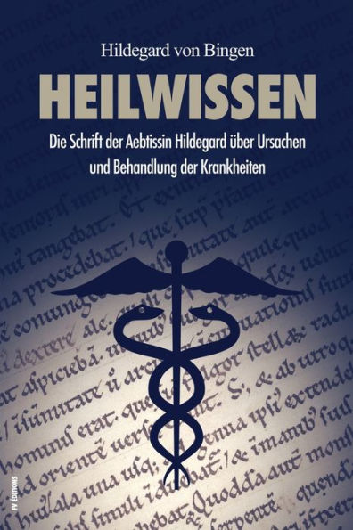 Heilwissen: Die Schrift der Aebtissin Hildegard über Ursachen und Behandlung der Krankheiten (großdruck)
