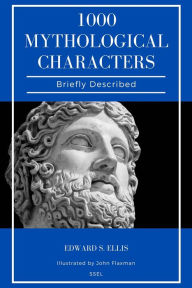 Title: 1000 Mythological Characters Briefly Described, Author: Edward S. Ellis