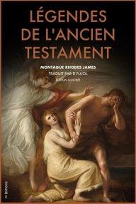 Title: Légendes de l'Ancien Testament (Traduction inédite): Édition illustrée, Author: Montague Rhodes James