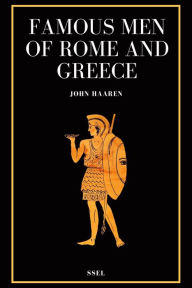 Title: Famous Men of Rome and Greece, Author: John Haaren