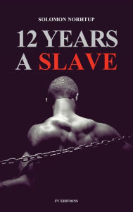 Title: 12 Years a Slave: Easy to Read Layout, Author: Solomon Northup