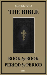 Title: The Bible Book by Book and Period by Period: A Manual For the Study of the Bible (Easy to Read Layout), Author: Josiah Blake Tidwell