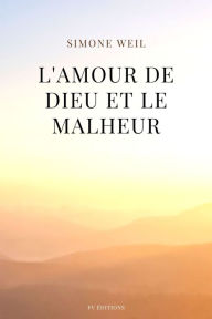 Title: L'amour de Dieu et le malheur, Author: Simone Weil