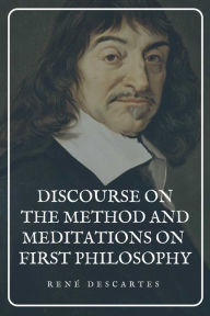 Title: Discourse on the Method and Meditations on First Philosophy, Author: René Descartes