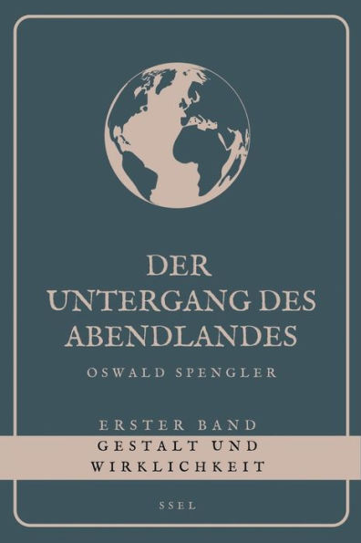Der Untergang des Abendlandes - Erster Band: Gestalt und Wirklichkeit (GroÃ¯Â¿Â½druck)