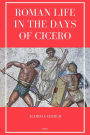 Roman Life in the Days of Cicero: Sketches drawn from his letters and speeches (Easy to Read Layout)