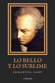 Title: Lo bello y lo sublime: Ensayo de estï¿½tica y moral (Letra Grande), Author: Immanuel Kant