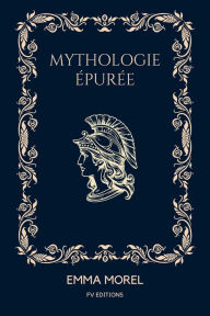 Title: Mythologie épurée, Author: Emma Morel