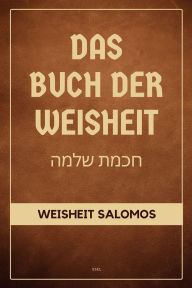 Title: Das Buch der Weisheit: Weisheit Salomos (Die Apokryphen des Alten Testaments - Groï¿½druck-Ausgabe), Author: Hermann Menge