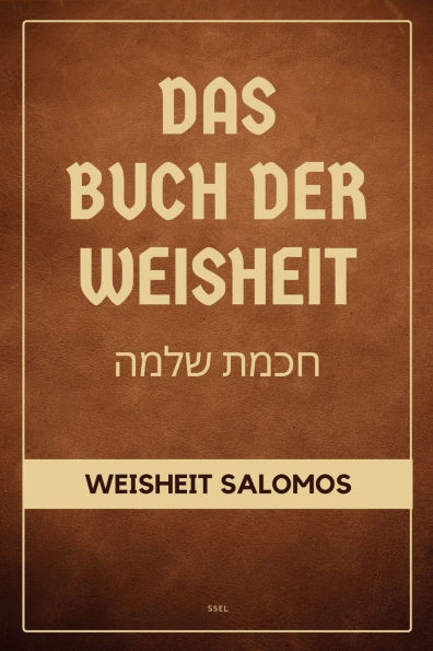 Das Buch der Weisheit: Weisheit Salomos (Die Apokryphen des Alten Testaments - Groï¿½druck-Ausgabe)