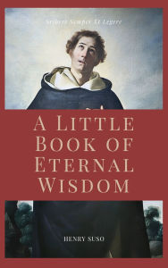 Title: A Little Book of Eternal Wisdom: Easy to Read Layout, Author: Henry Suso