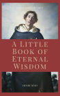 A Little Book of Eternal Wisdom: Easy to Read Layout