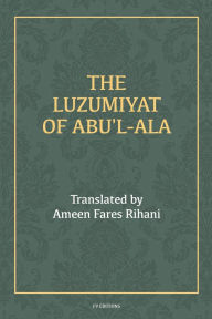 Title: The Luzumiyat of Abu'l-Ala: Easy to Read Layout, Author: Abu Al-Ala Al-Maarri