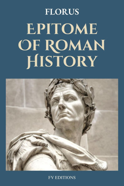 Epitome Of Roman History: Easy to Read Layout