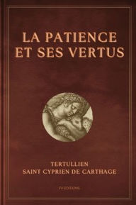 Title: La Patience et ses vertus, Author: Tertullien