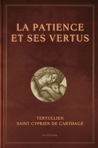 Title: La Patience et ses vertus, Author: Tertullien