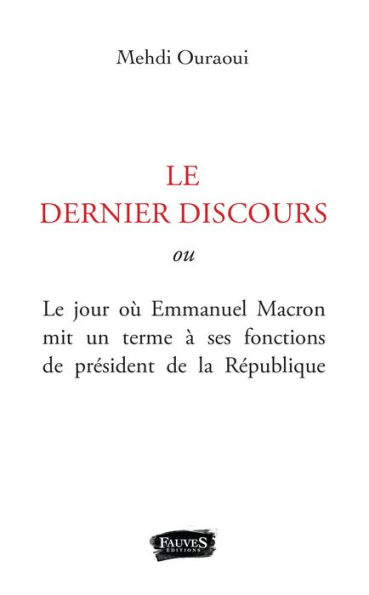 Ultime discours (L'): Texte intégral de l'allocution de démission d'Emmanuel Macron