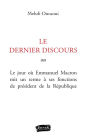 Ultime discours (L'): Texte intégral de l'allocution de démission d'Emmanuel Macron