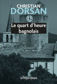 Title: Le quart d'heure bagnolais, Author: Christian Dorsan