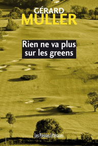 Title: Rien ne va plus sur les greens, Author: Gérard Muller