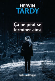 Title: Ça ne peut se terminer ainsi, Author: Hervin Tardy