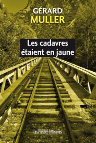 Title: Les cadavres étaient en jaune, Author: Gérard Muller