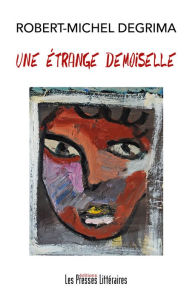 Title: Une étrange demoiselle, Author: Robert-Michel Degrima