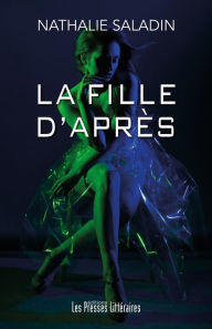 Title: La fille d'après, Author: Nathalie Saladin