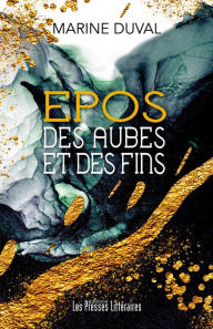 Title: Epos des aubes et des fins, Author: Marine Duval