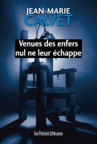 Title: Venues des enfers nul ne leur échappe, Author: Jean-Marie Calvet