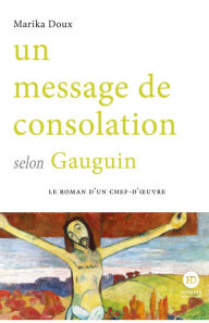 Title: Un message de consolation selon Gauguin, Author: Marina Doux