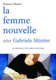 Title: La femme nouvelle selon Gabriele Münter, Author: Florence Mauro