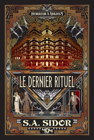 Title: Horreur à Arkham : Le dernier rituel - Roman horreur - Officiel - Dès 14 ans et adulte - 404 Éditions, Author: S. A. Sidor