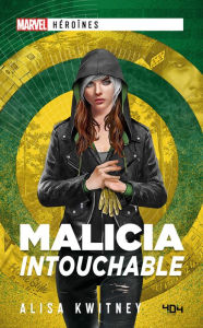 Title: Marvel Héroïnes - Malicia - Intouchable - Roman super-héros - Officiel - Dès 14 ans et adulte, Author: Alisa Kwitney