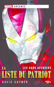 Title: Marvel Arcanes - Les Dark Avengers : La Liste du Patriot - Roman super-héros - Officiel - Dès 14 ans et adulte, Author: David Guymer