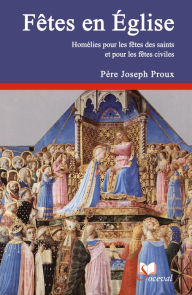 Title: Fêtes en Église - Volume 2, Author: Père Joseph Proux