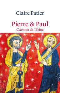 Title: Pierre et Paul, colonnes de l'Eglise, Author: Soeur Claire Patier