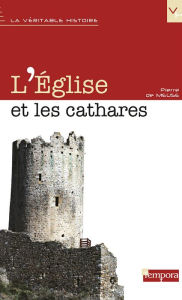 Title: L'Eglise et les Cathares, Author: Pierre de Meuse