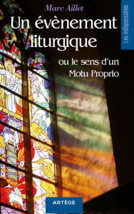 Title: Un événement liturgique: ou le sens d'un Motu Proprio, Author: Mgr Marc Aillet