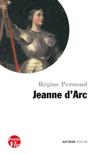 Title: Petite vie de Jeanne d'Arc, Author: Régine Pernoud
