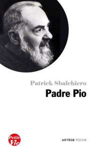 Title: Petite vie de Padre Pio, Author: Patrick Sbalchiero