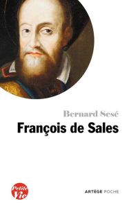 Title: Petite vie de François de Sales, Author: Bernard Sesé