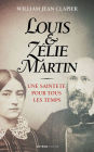 Louis et Zélie Martin: Une sainteté pour tous les temps