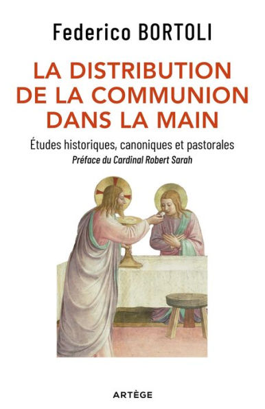 La distribution de la communion dans la main: Etudes historiques, canoniques et pastorales