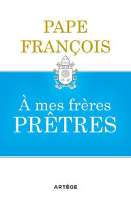 Title: A mes frères prêtres, Author: François