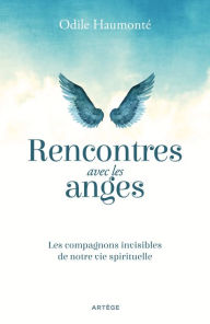 Title: Rencontres avec les anges: Les compagnons invisibles de notre vie spirituelle, Author: Odile Haumonté