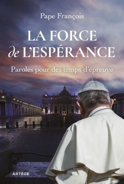 La force de l'espérance: Paroles pour des temps d'épreuve