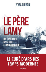 Title: Le père Lamy: Un itinéraire mystique et missionnaire, Author: Yves Chiron