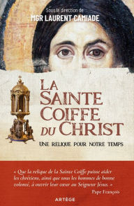 Title: La Sainte Coiffe du Christ, Author: Artège Editions