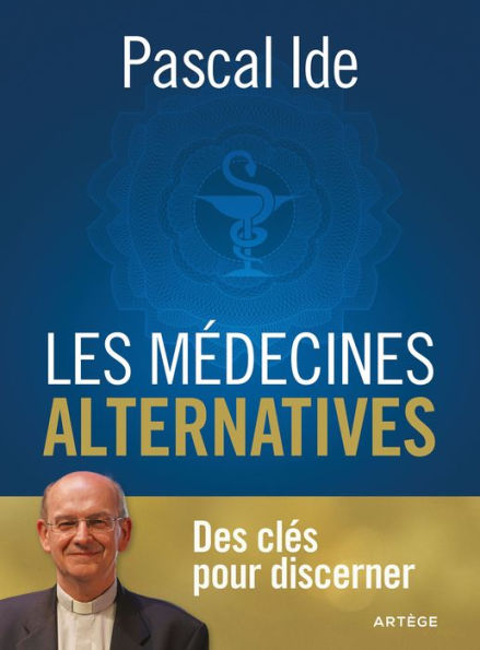 Les médecines alternatives: Des clés pour discerner